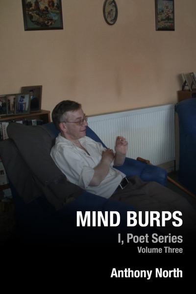 Mind Burps - I, Poet Series, Vol 3 by Anthony North