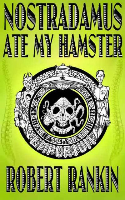 Nostradamus Ate My Hamster by Robert Rankin