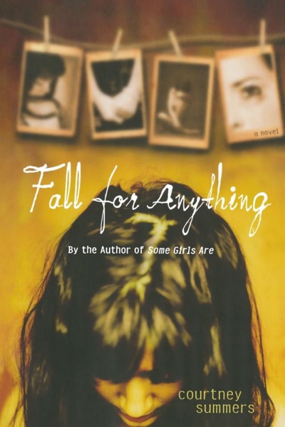 Fall for Anything by Courtney Summers