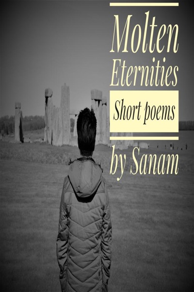 Molten Eternities by Sanam