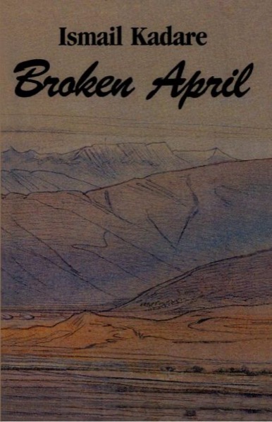 Broken April by Ismail Kadare