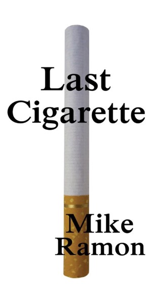 Last Cigarette by Mike Ramon