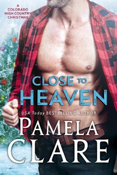 Close to Heaven: A Colorado High Country Christmas by Pamela Clare