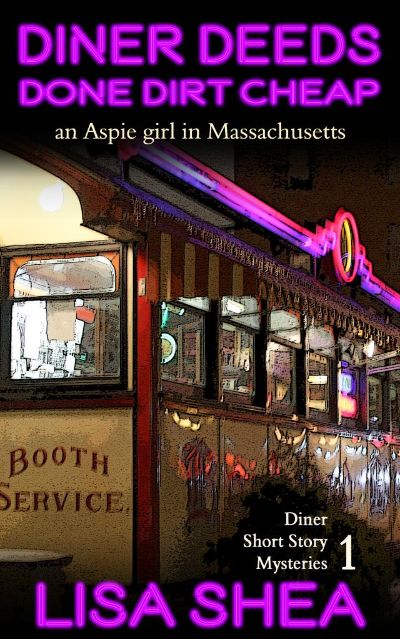 Diner Deeds Done Dirt Cheap - an Aspie Girl in Massachusetts by Mary Rae