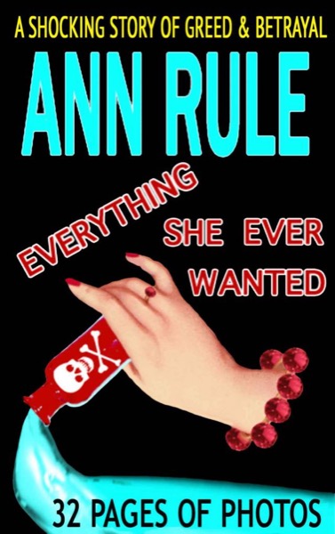 Everything She Ever Wanted by Ann Rule