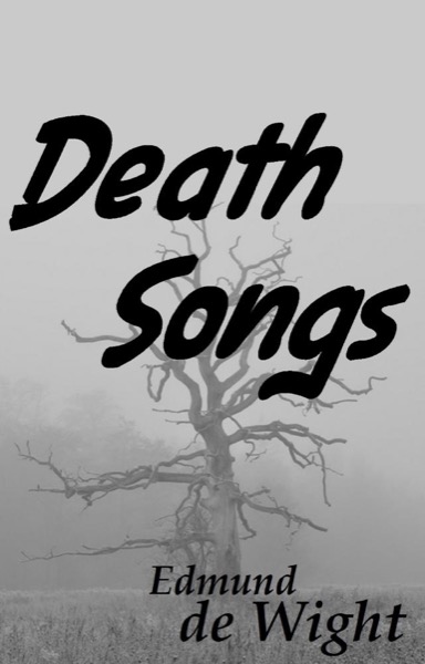 Death Songs by Edmund de Wight