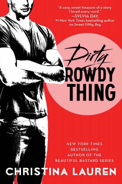 Dirty Rowdy Thing by Christina Lauren