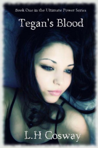 Tegan's Blood (The Ultimate Power Series #1) by L.H. Cosway