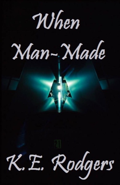 When Man-Made by K.E. Rodgers