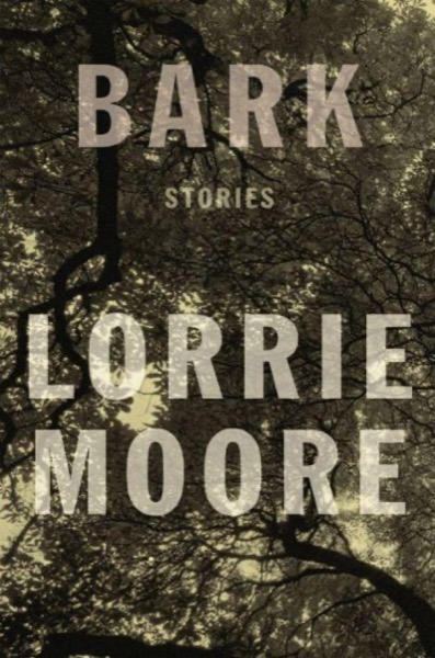 Bark: Stories by Lorrie Moore