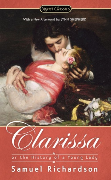 Clarissa, Or, the History of a Young Lady by Samuel Richardson