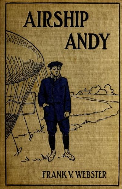 Airship Andy; Or, The Luck of a Brave Boy by Frank V. Webster