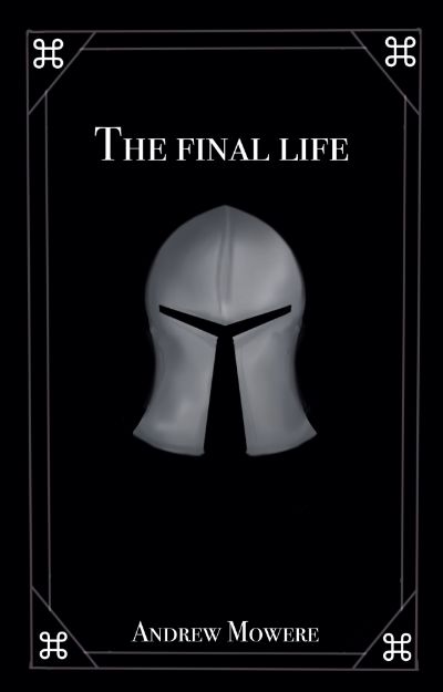 The Final Life by Andrew Mowere