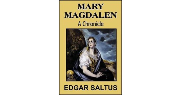 Mary Magdalen: A Chronicle by Edgar Saltus