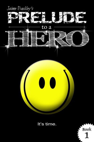 Prelude to a Hero (Chronicles of a Hero 1) by Jaime Buckley