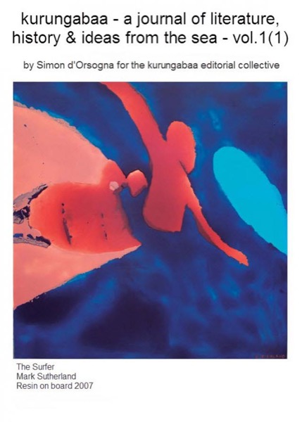 Kurungabaa - a Journal of Literature, History, and Ideas from the Sea - Vol1(1) 2008 by Simon d'Orsogna (for the Kurungabaa editorial collective)