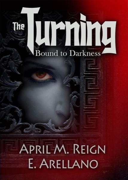 The Turning: Bound to Darkness (Prequel) by April M. Reign