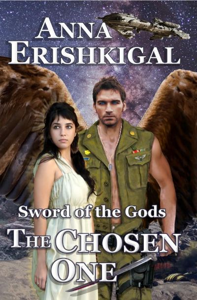 Sword of the Gods:  The Chosen One by Anna Erishkigal