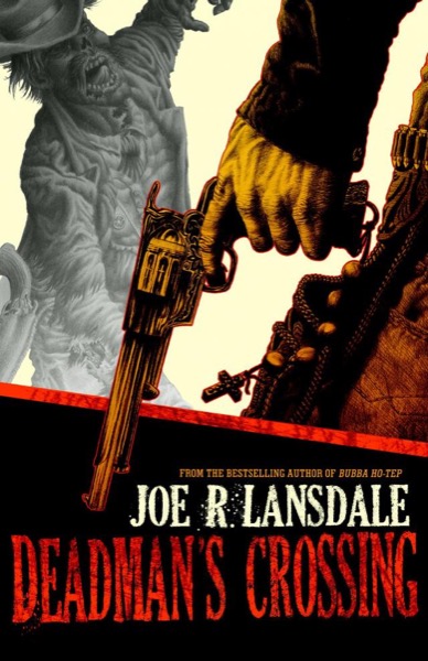 Deadman''s Crossing by Joe R. Lansdale