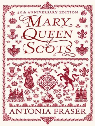 Mary Queen of Scots by Antonia Fraser