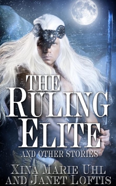 The Ruling Elite and Other Stories by Xina Marie Uhl & Janet Loftis