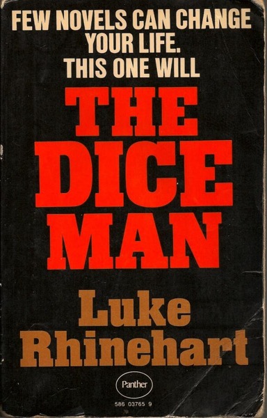 The Dice Man by Luke Rhinehart