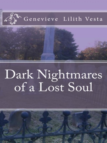 Dark Nightmares of a Lost Soul by Genevieve Lilith Vesta