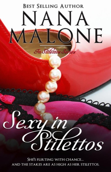 Sexy in Stilettos (A Sexy Contemporary Romance) by Nana Malone