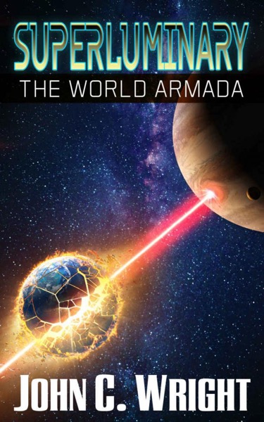 Superluminary_The World Armada by John C. Wright