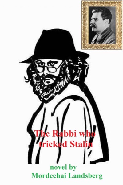 The Rabbi Who Tricked Stalin by Mordechai Landsberg