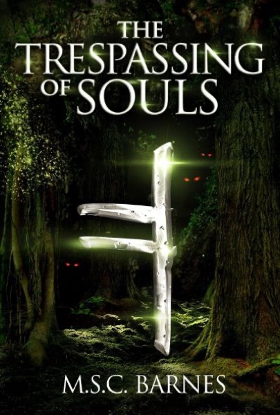 The Trespassing of Souls by M S C Barnes