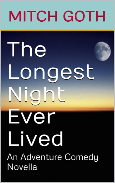 The Longest Night Ever Lived by Mitch Goth