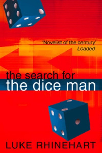 The Search for the Dice Man by Luke Rhinehart