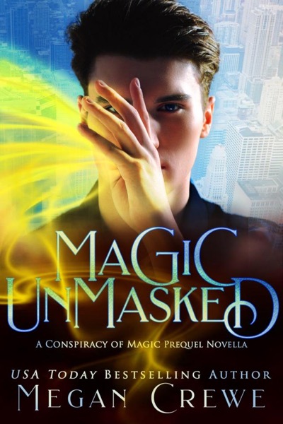 Magic Unmasked by Megan Crewe