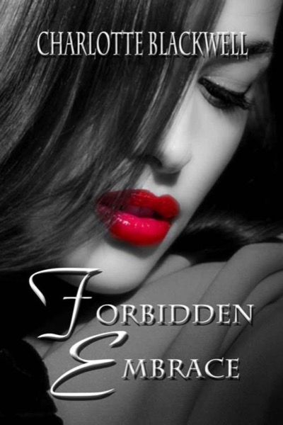 Forbidden Embrace by Charlotte Blackwell