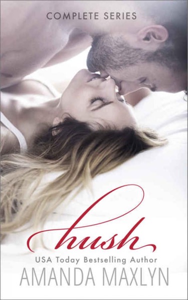 Hush - Complete Series by Amanda Maxlyn