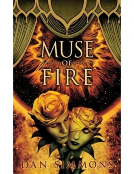 Muse of Fire by Dan Simmons