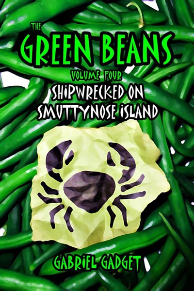 The Green Beans, Volume 4: Shipwrecked on Smuttynose Island by Gabriel Gadget