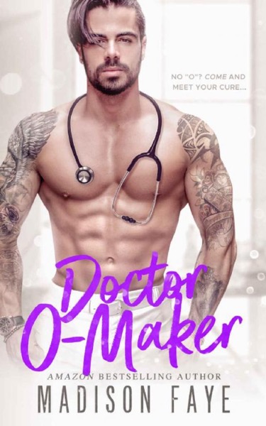 Doctor O-Maker by Madison Faye