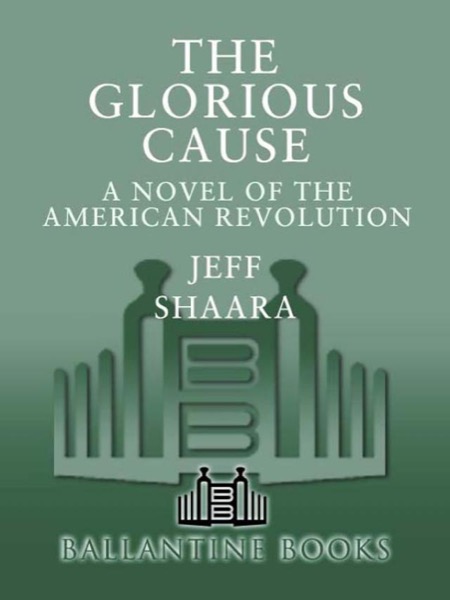 The Glorious Cause by Jeff Shaara