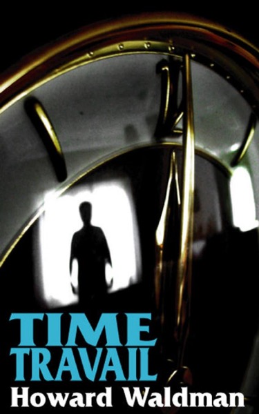 Time Travail by Howard Waldman