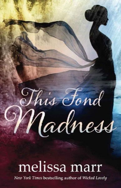 This Fond Madness by Melissa Marr