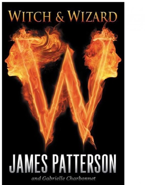 Witch & Wizard by James Patterson