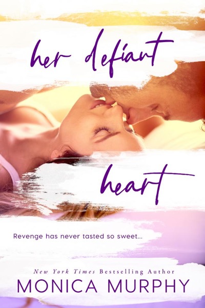 Her Defiant Heart - Monica Murphy by Monica Murphy