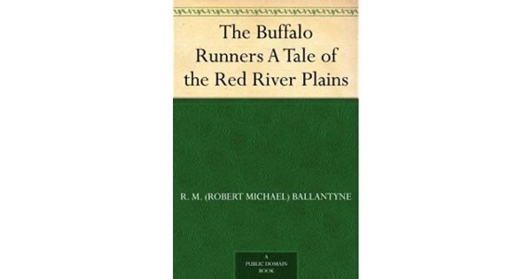 The Buffalo Runners: A Tale of the Red River Plains by R. M. Ballantyne