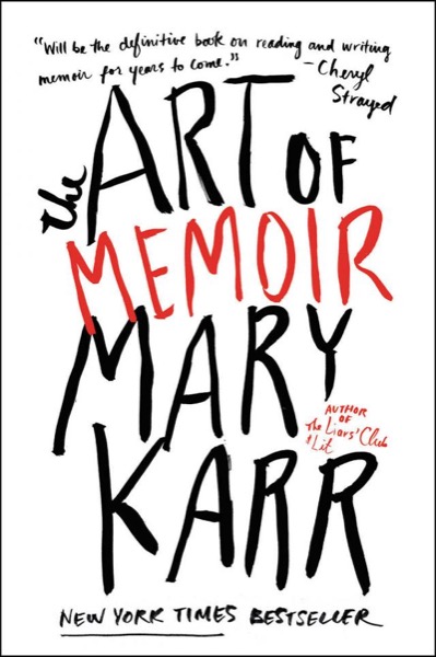 The Art of Memoir by Mary Karr