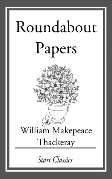 Roundabout Papers by William Makepeace Thackeray