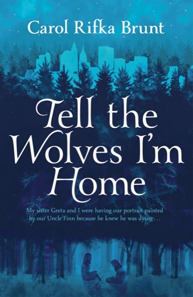Tell the Wolves I'm Home by Carol Rifka Brunt