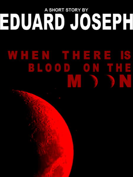 When There is Blood on the Moon by Eduard Joseph