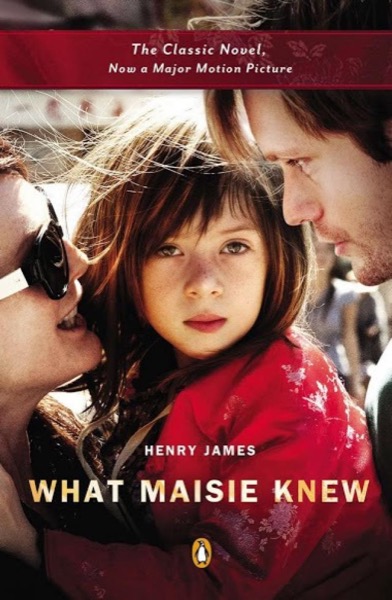 What Maisie Knew (Henry James Collection) by Henry James